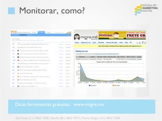Monitorar, como?




Dicas ferramentas gratuitas. www.migre.me

São Paulo (11) 4063 7208 | Recife (81) 4062 9373 | Porto Alegre (51) 4063 7208
 