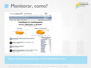 Monitorar, como?




Dicas ferramentas gratuitas. www.tweetreach.com

São Paulo (11) 4063 7208 | Recife (81) 4062 9373 | Porto Alegre (51) 4063 7208
 