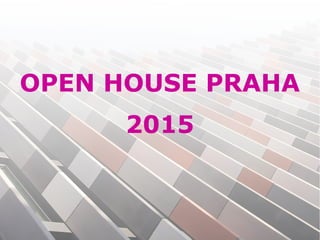 OPEN HOUSE PRAHA
2015
 