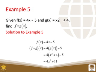 Example 5
Given f(x) = 4x – 5 and g(x) = x2 + 4,
find .
Solution to Example 5
 