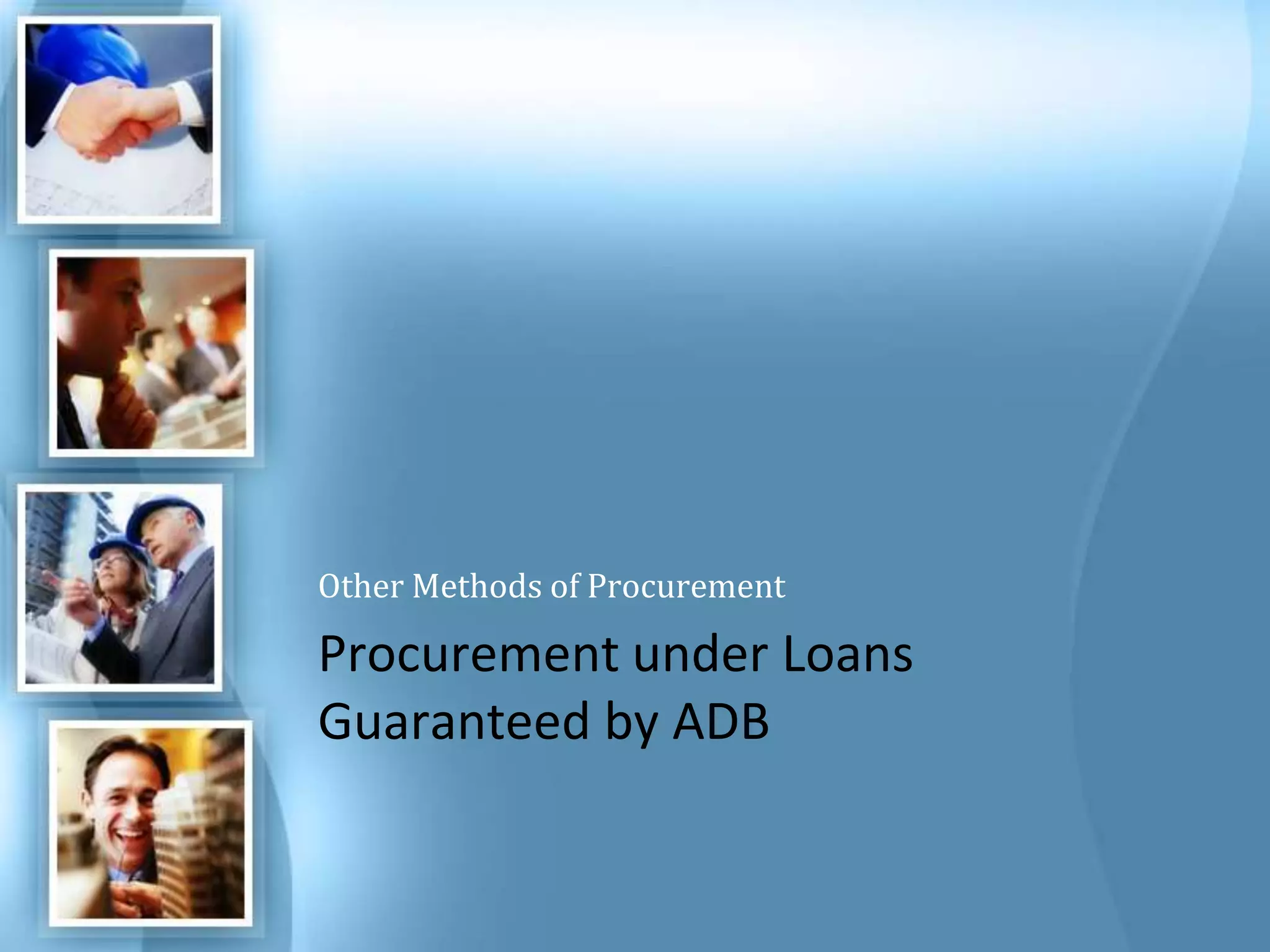 Other Methods of Procurement Procurement under Loans Guaranteed by ADB 