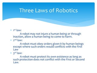  Robot - Mechanical device that performs
human tasks, either automatically or by remote
control.
 Robotics - Study and a...