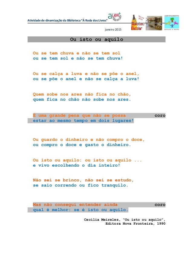 Atividade de dinamização da Biblioteca “À Roda dos Livros”
janeiro 2015
Ou isto ou aquilo
Ou se tem chuva e não se tem sol...