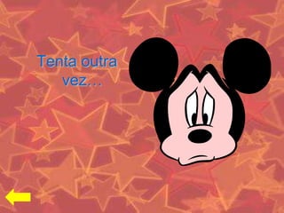 Tenta outra
   vez…
 