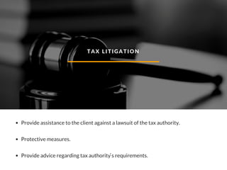 TAX LITIGATION
Provide assistance to the client against a lawsuit of the tax authority.
Protective measures.
Provide advice regarding tax authority ́s requirements.
 