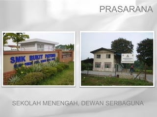 PRASARANA




SEKOLAH MENENGAH, DEWAN SERBAGUNA
 