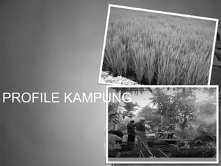 PROFILE KAMPUNG
 