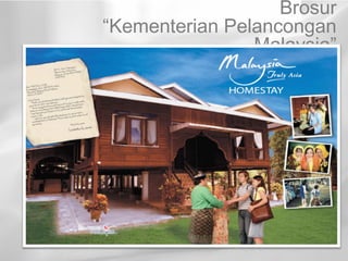 Brosur
“Kementerian Pelancongan
                Malaysia”
 