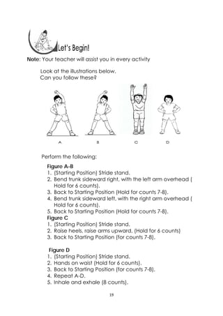 19 
 
 
 
 
Note: Your teacher will assist you in every activity
Look at the illustrations below.
Can you follow these?
Pe...