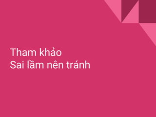 Tham khảo
Sai lầm nên tránh
 