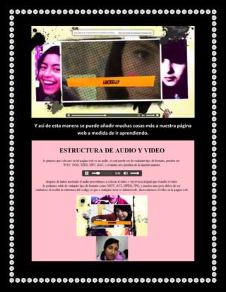 Y así de esta manera se puede añadir muchas cosas más a nuestra página
web a medida de ir aprendiendo.
 