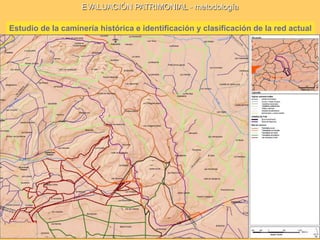 Estudio de la caminería histórica e identificación y clasificación de la red actual
EVALUACIÓN PATRIMONIAL - metodología
 
