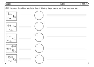 ORTO_C4.
FECHA:
NOMBRE:
Descubre la palabra, escríbela, haz el dibujo y luego inventa una frase con cada una.
co
he
te
es
cu
do
ca
de
na
ros
qui
lla
cro
que
ta
 
