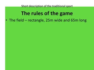 Short description of the traditional sport
The field
(german rules)
 