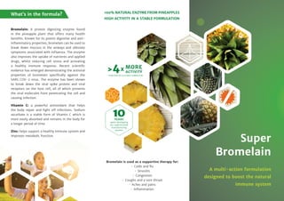 A multi-action formulation
designed to boost the natural
immune system
Super
Bromelain
HIGH ACTIVITY IN A STABLE FORMULATI...