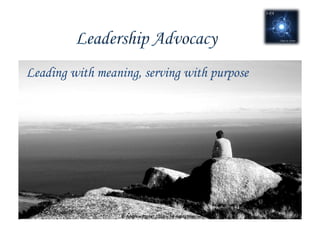 Leading with meaning, serving with purpose




                  ©	
  Andrew	
  Porter	
  2010	
  –	
  All	
  rights	
  reserved	
  
 