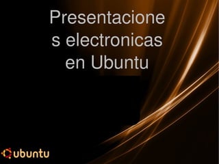 Presentaciones electronicas en Ubuntu 