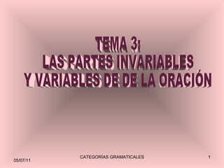 TEMA 3:  LAS PARTES INVARIABLES  Y VARIABLES DE DE LA ORACIÓN  