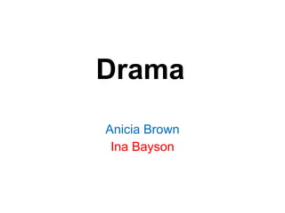 Anicia Brown Ina Bayson Drama 