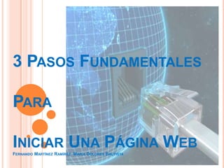 3 Pasos Fundamentales Para Iniciar Una Página Web    Fernando Martínez Ramírez  María Dolores Bautista 