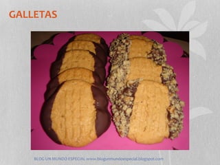 GALLETAS




    BLOG UN MUNDO ESPECIAL www.blogunmundoespecial.blogspot.com
 