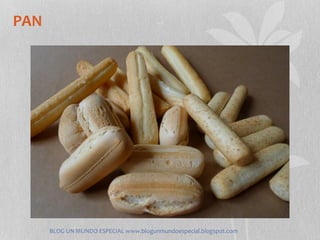 PAN




      BLOG UN MUNDO ESPECIAL www.blogunmundoespecial.blogspot.com
 