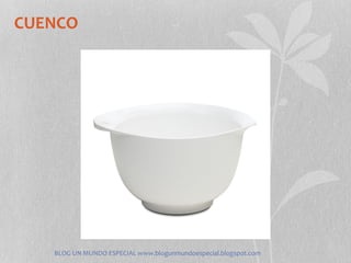 CUENCO




   BLOG UN MUNDO ESPECIAL www.blogunmundoespecial.blogspot.com
 