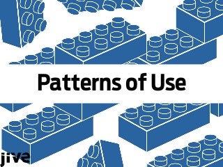 Patterns of Use
 