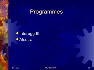 Programmes  <ul><li>Interegg III </li></ul><ul><li>Alcotra  </li></ul>