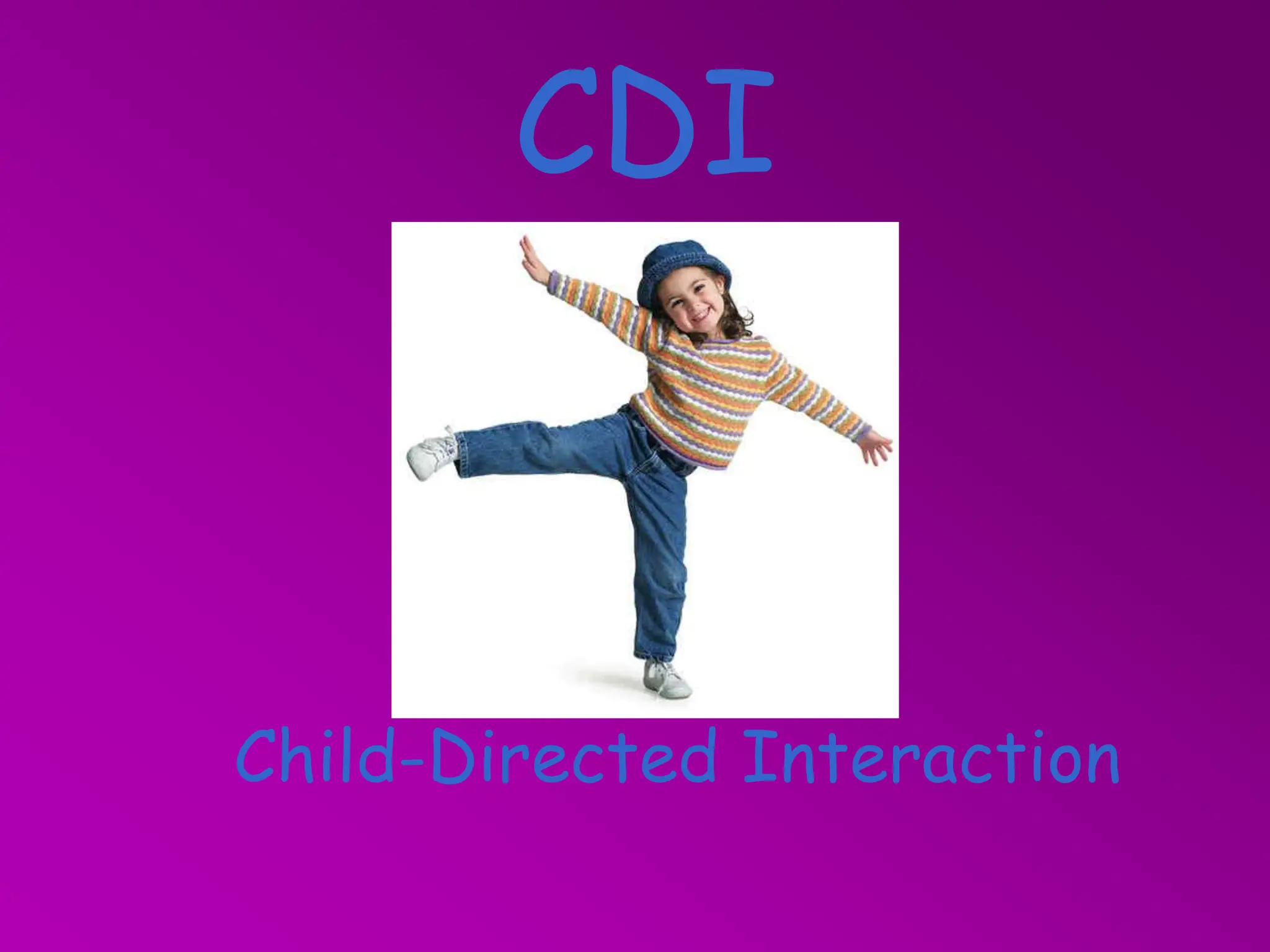 Child-Directed Interaction
CDI
 