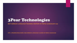 3Pear Technologies
BEST GERMAN LANGUAGE TRAINING INSTITUTE IN PIMPLE SAUDAGAR PUNE
HTTP://3PEARTECHNOLOGIES.COM/GERMAN-LANGUAGE-CLASSES-IN-PIMPLE-SAUDAGAR/
 