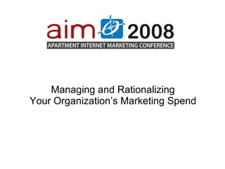 Managing and Rationalizing  Your Organization’s Marketing Spend  