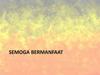 SEMOGA BERMANFAAT
 
