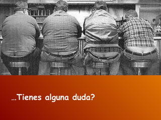 … Tienes alguna duda? 