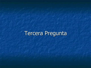 Tercera Pregunta 