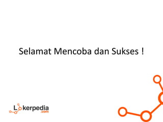 Selamat Mencoba dan Sukses !
 