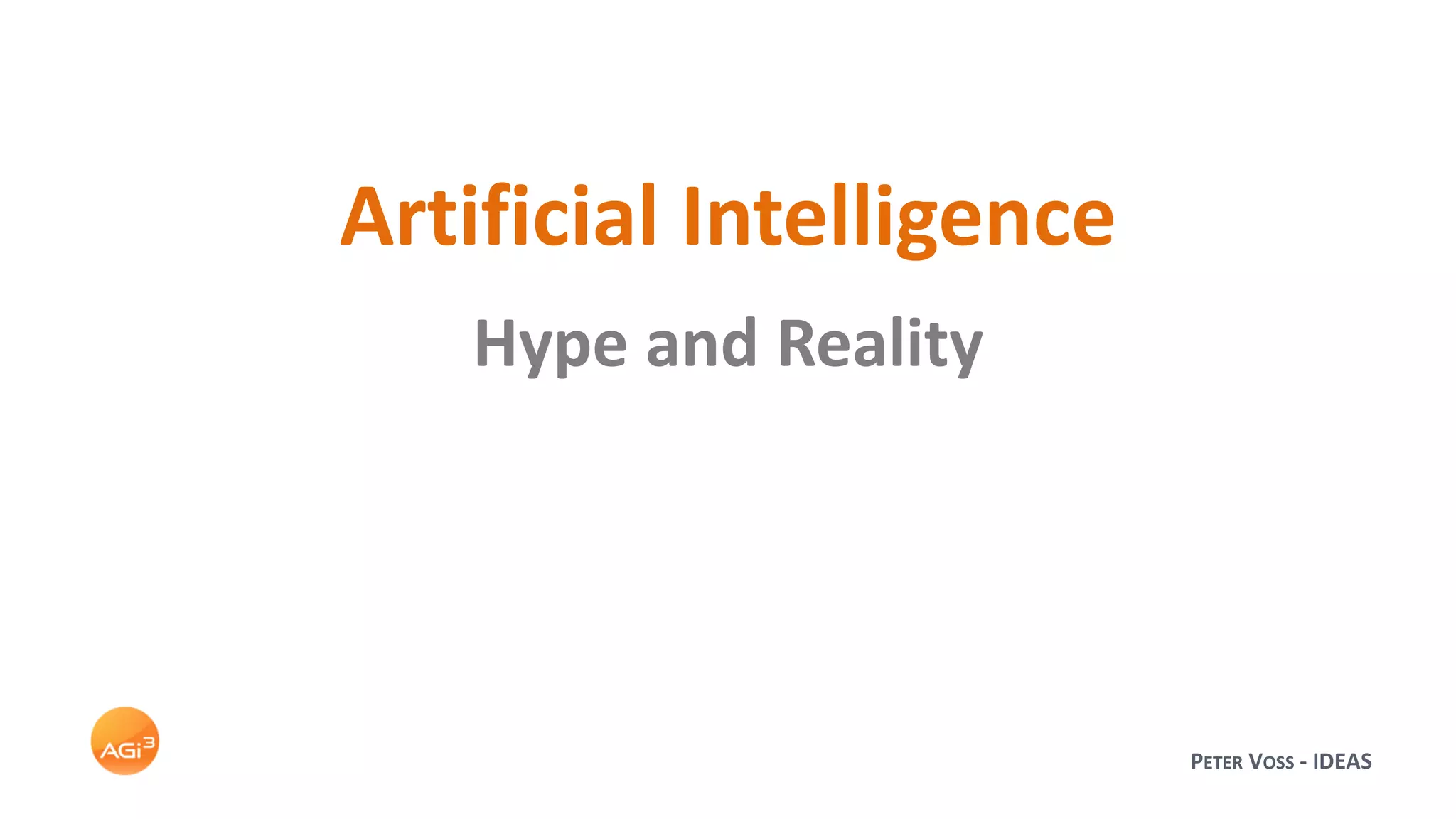 PETER VOSS - IDEAS
Artificial Intelligence
Hype and Reality
 
