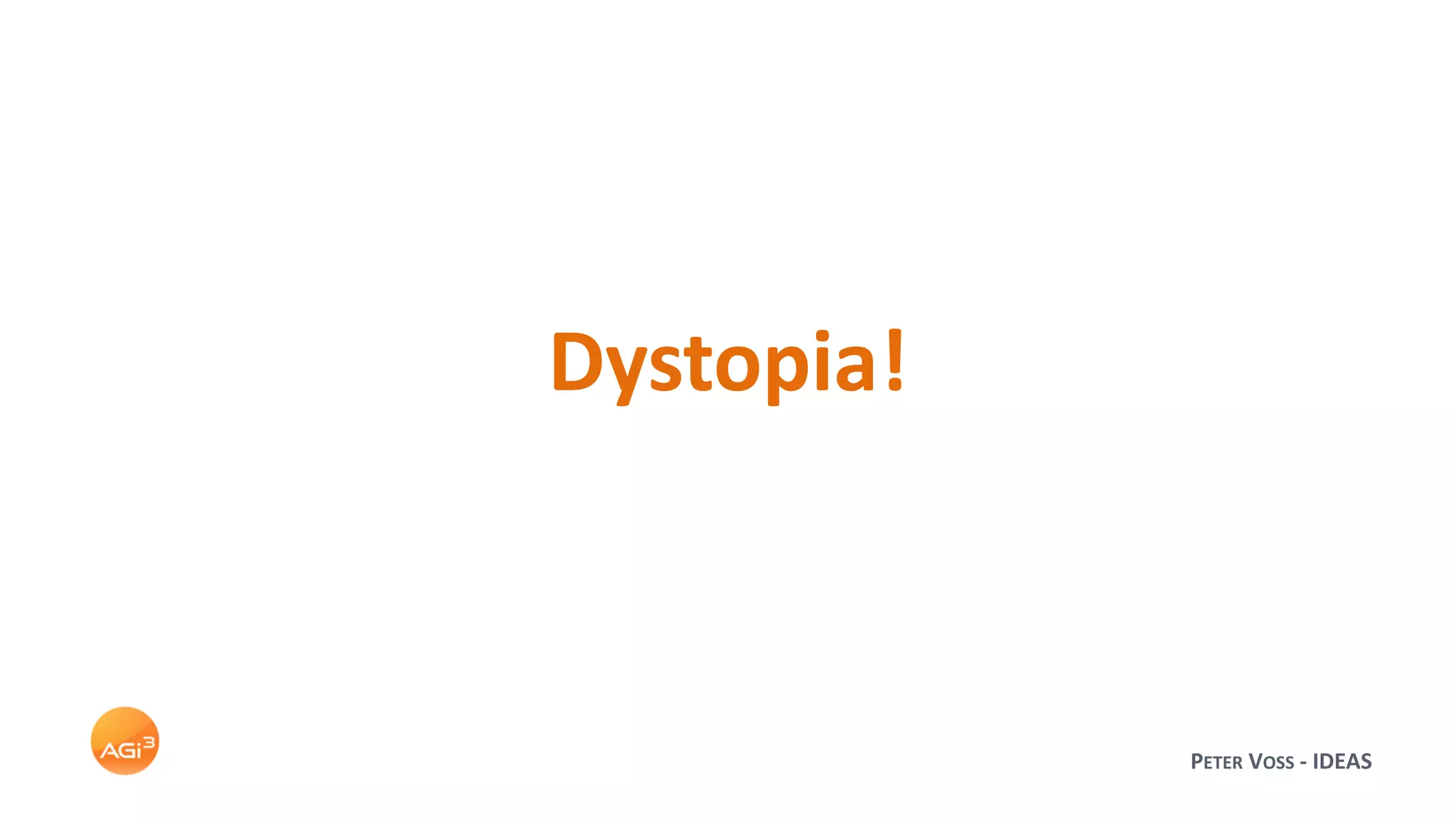 PETER VOSS - IDEAS
Dystopia!
 