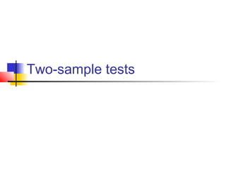 Two-sample tests
 