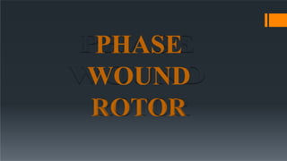 PHASE
WOUND
ROTOR
 