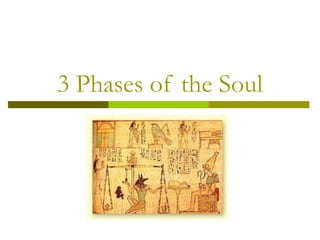 3 Phases of the Soul
 
