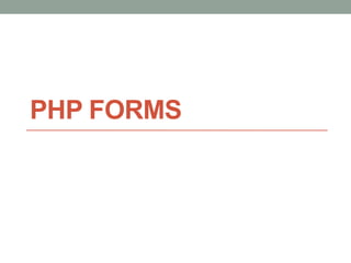 PHP FORMS
 