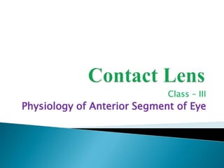 Class – III
Physiology of Anterior Segment of Eye
 