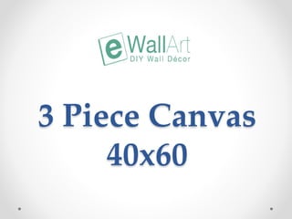 3 Piece Canvas
40x60
 