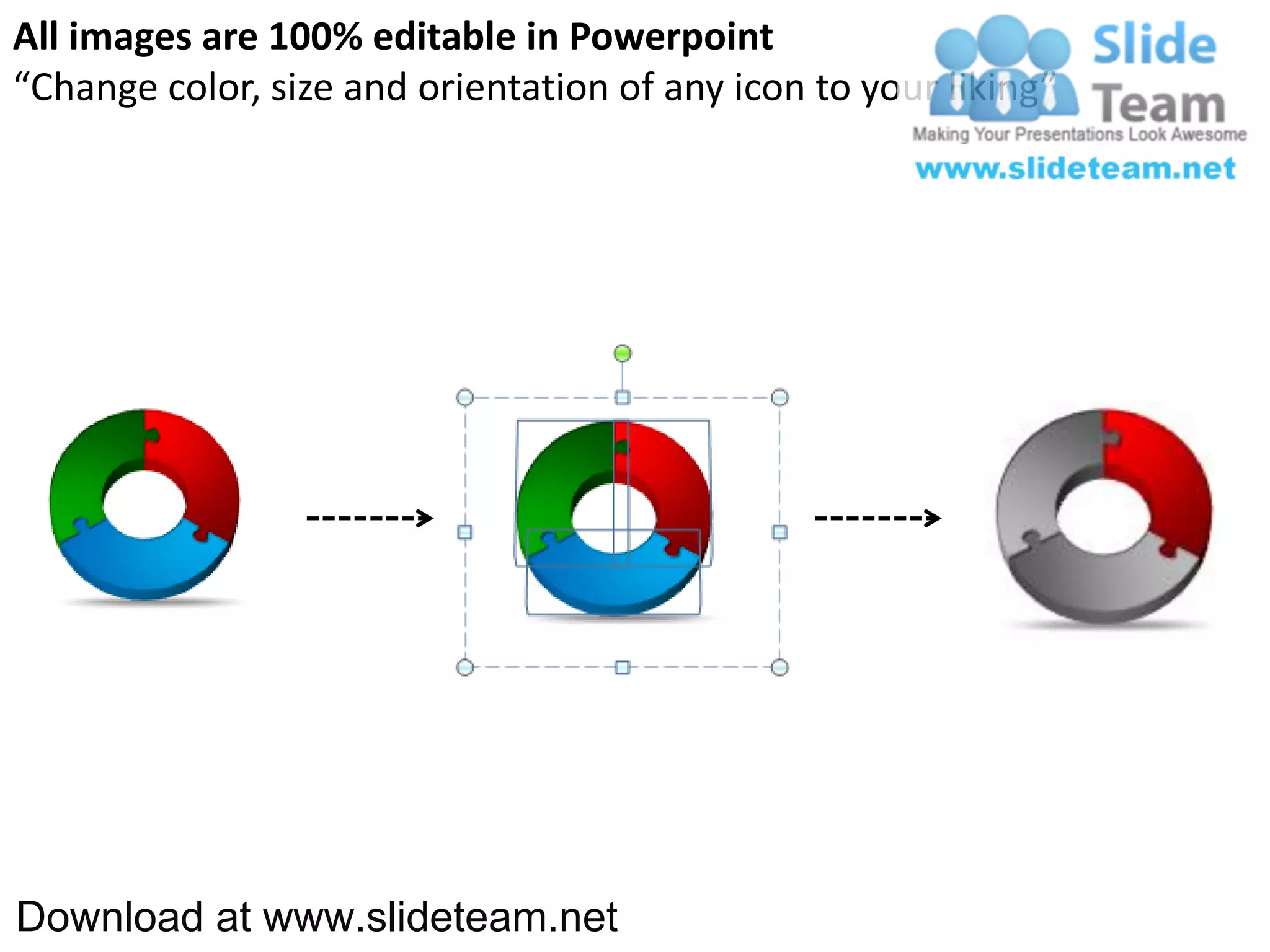 All images are 100% editable in Powerpoint
“Change color, size and orientation of any icon to your liking”




Download at www.slideteam.net
 