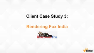 Client Case Study 3:
Rendering Fox India
 