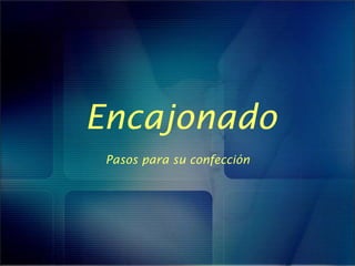 Pasos para su confección

 