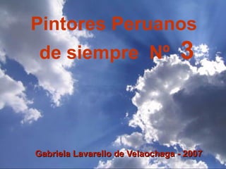 Gabriela Lavarello de Velaochaga - 2007 Pintores Peruanos  de siempre  Nº  3 