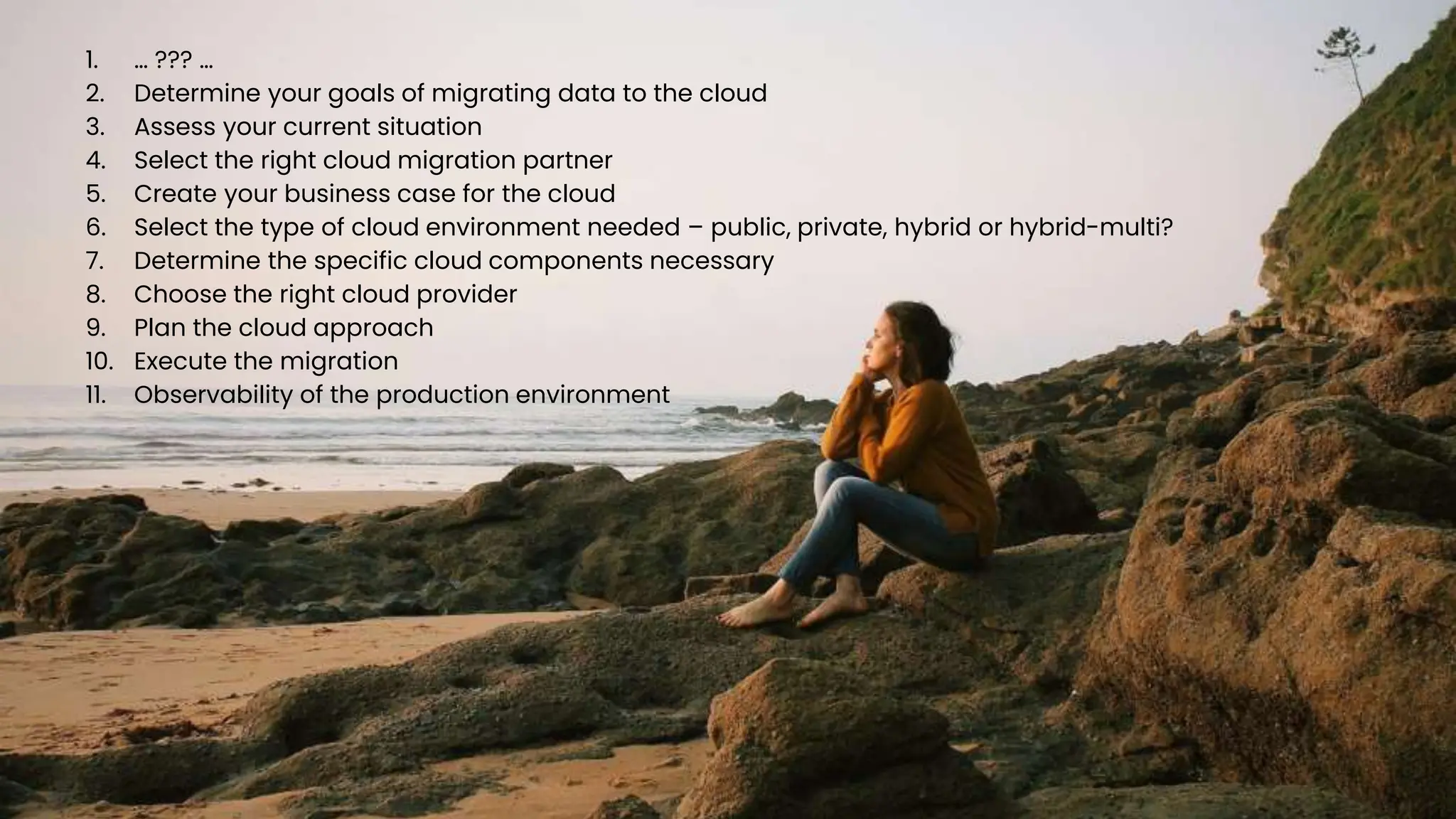 chronosphere.io
1. … ??? …
2. Determine your goals of migrating data to the cloud
3. Assess your current situation
4. Select the right cloud migration partner
5. Create your business case for the cloud
6. Select the type of cloud environment needed – public, private, hybrid or hybrid-multi?
7. Determine the specific cloud components necessary
8. Choose the right cloud provider
9. Plan the cloud approach
10. Execute the migration
11. Observability of the production environment
 