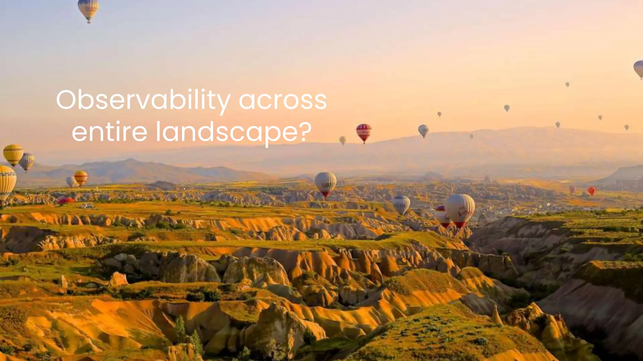 chronosphere.io
Observability across
entire landscape?
 